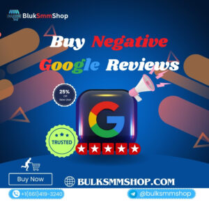 Buy Negative Google Reviews